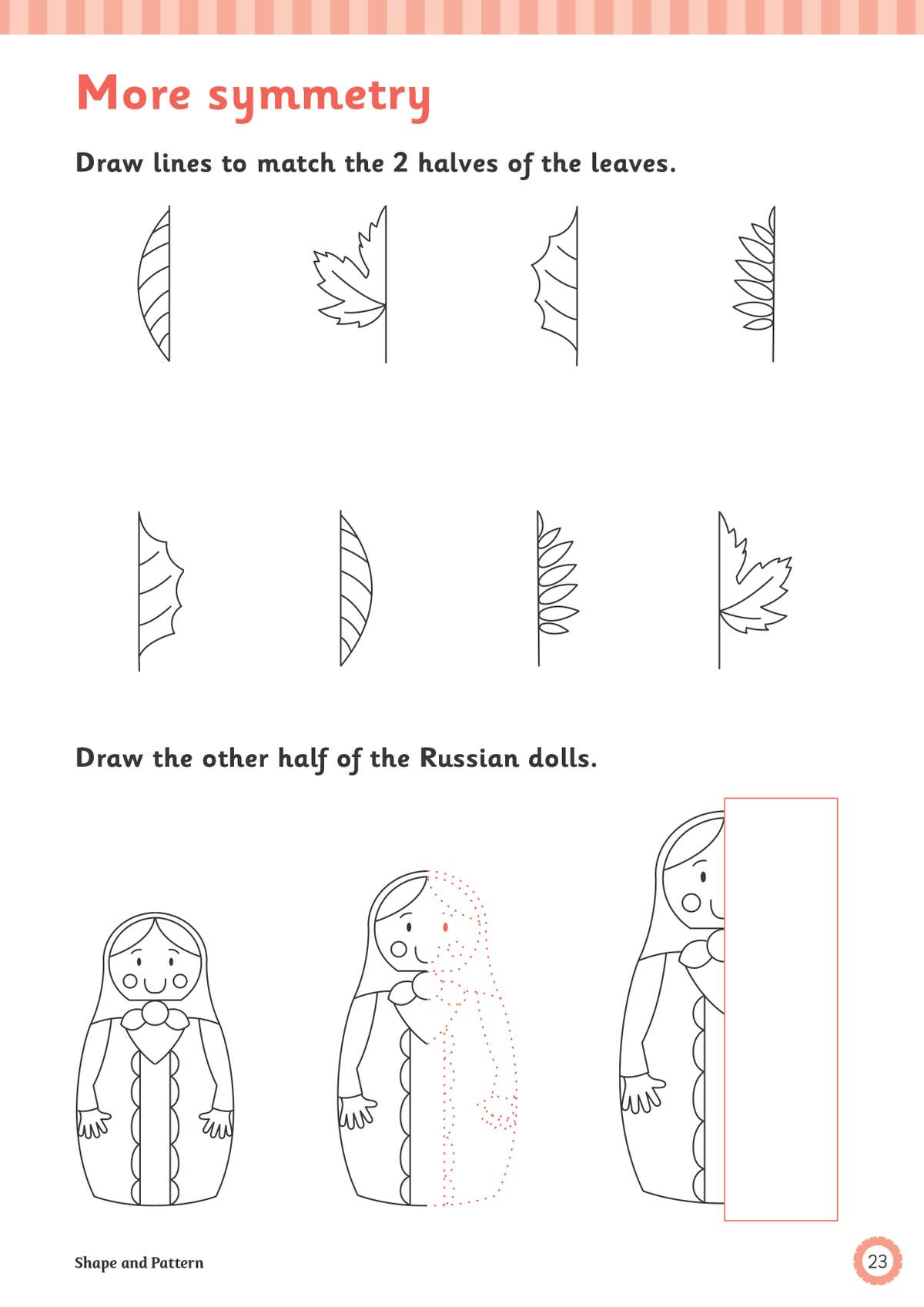 Children draw lines to match leaf halves and complete the other half of Russian dolls to practise symmetry