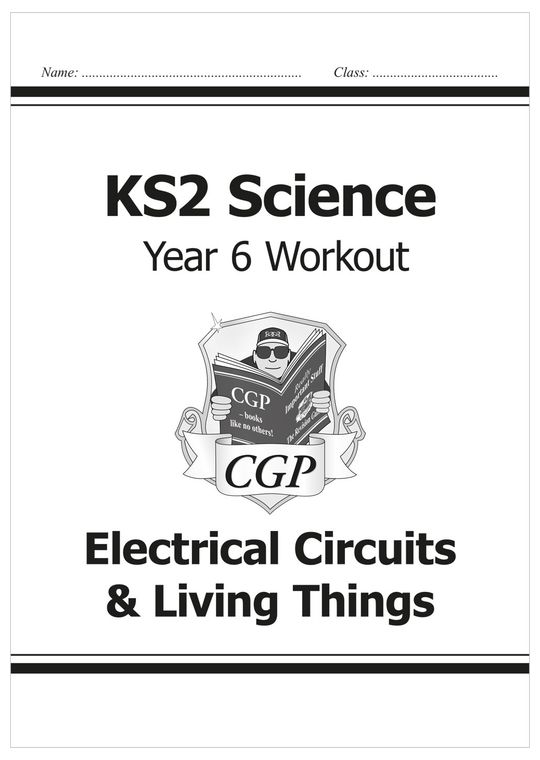Year 6 Science Workout - Electrical Circuits & Living Things (Ages 10-11)